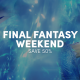 Sale: Final Fantasy Weekend – Save 50%!