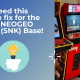 You need this simple fix for the Unico NEOGEO MVSX (SNK) Base!