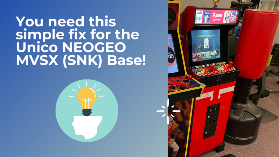 You need this simple fix for the Unico NEOGEO MVSX (SNK) Base!