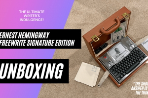 Unboxing The Ernest Hemingway Freewrite Signature Edition - The Ultimate Writing Indulgence