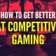 How to get better at competitive gaming: tips and tricks to boost your gaming skills?